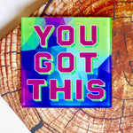 You got This, Motivational Quote Glass Coaster - Positive Gift